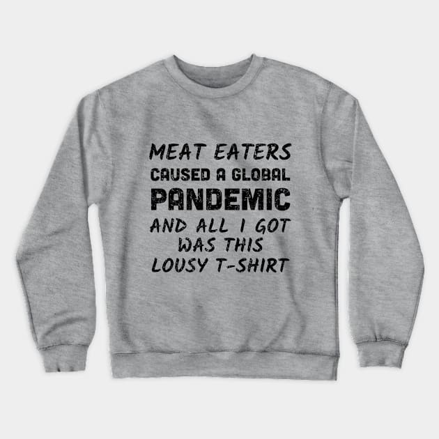 All I Got Was a Lousy Pandemic Tee Crewneck Sweatshirt by Sun Jesster